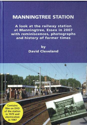 Manningtree Station: A Look at the Railway Station at Manningtree, Essex, in 2007