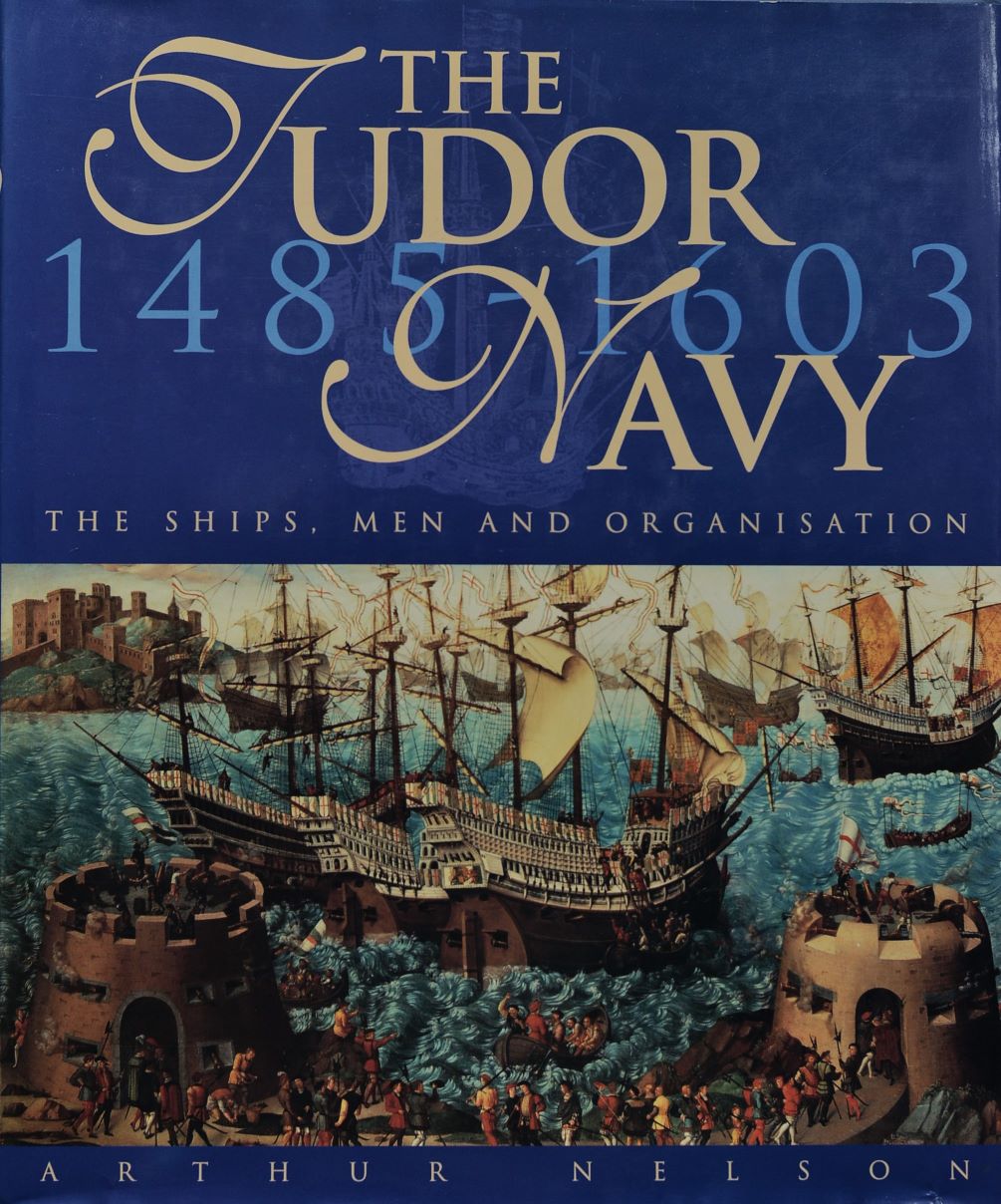 The Tudor Navy : The Ships, Men and Organisation 1485-1603