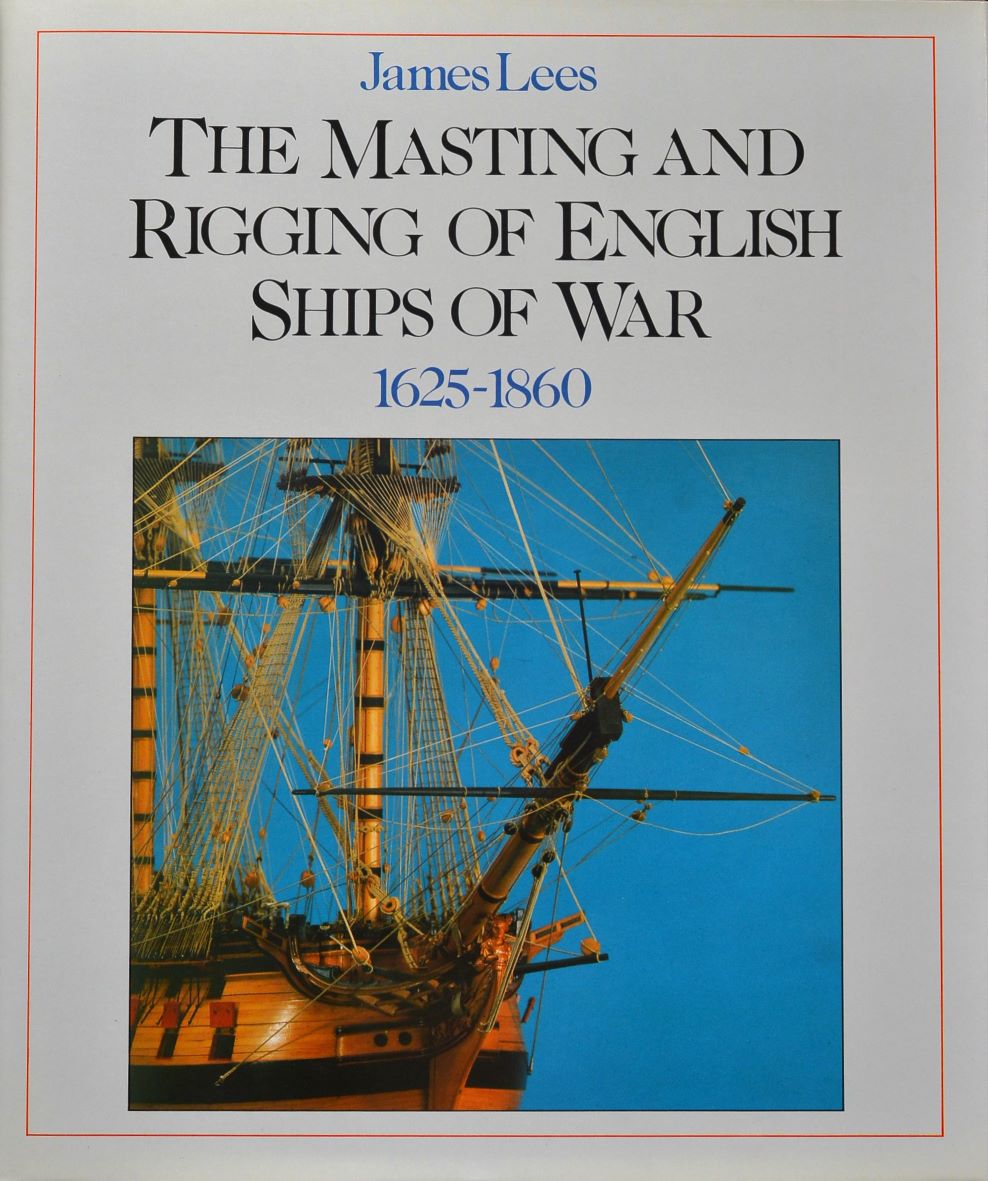 The Masting and Rigging of English Ships of War 1625-1860