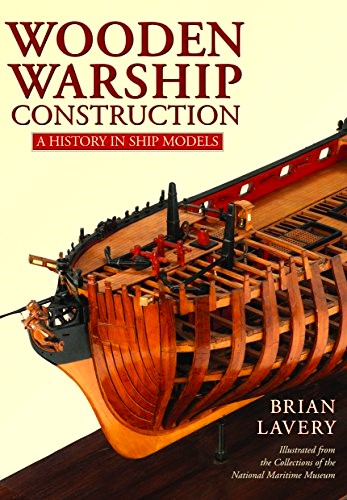 Wooden Warship Construction : A History in Ship Models