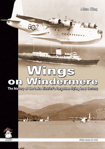 Wings on Windermere : The History of the Lake District's Forgotten Flying Boat Factory (White Series)