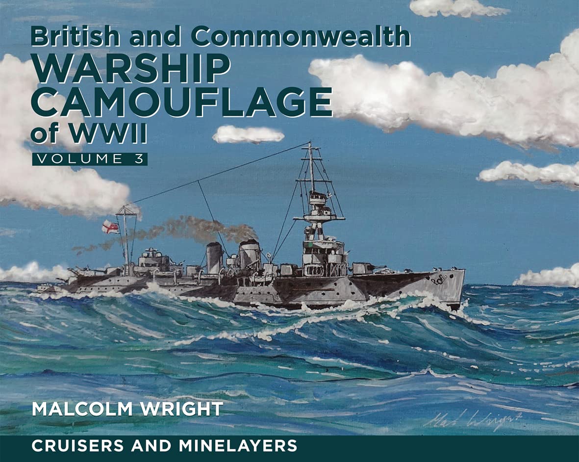 British and Commonwealth Warship Camouflage of WW II volume 3 : Cruisers, Minelayers and Armed Merchant Cruisers