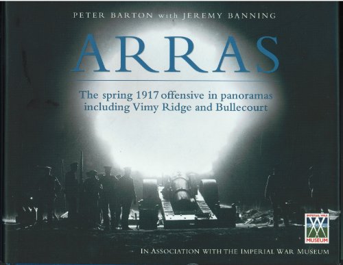Arras: The spring 1917 offensive in panoramas including Vimy Ridge and Bullecourt