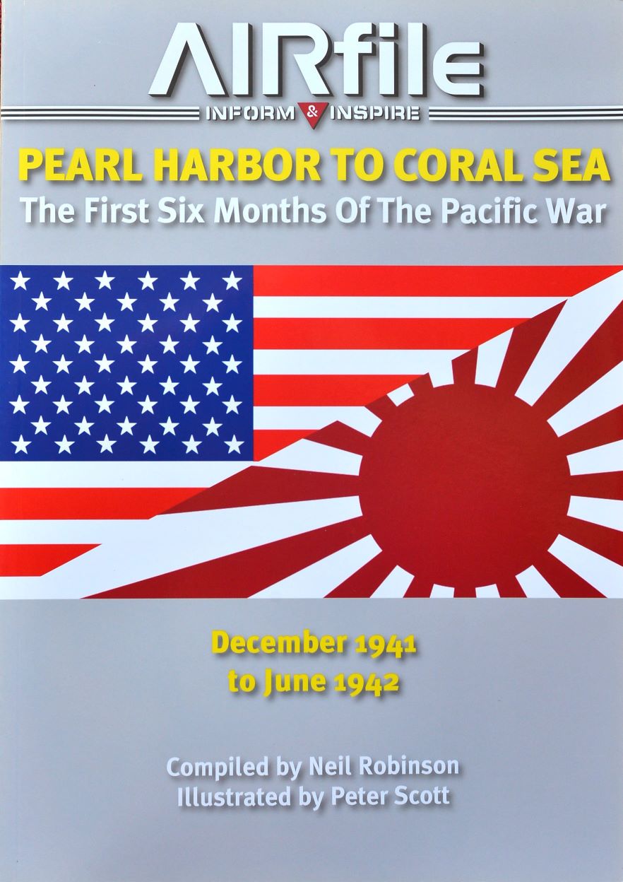 Pearl Harbor to Coral Sea : The First Six Months of the Pacific War, December 1941 to June 1942: The Start of the Pacific War -- December 1941 to June 1942
