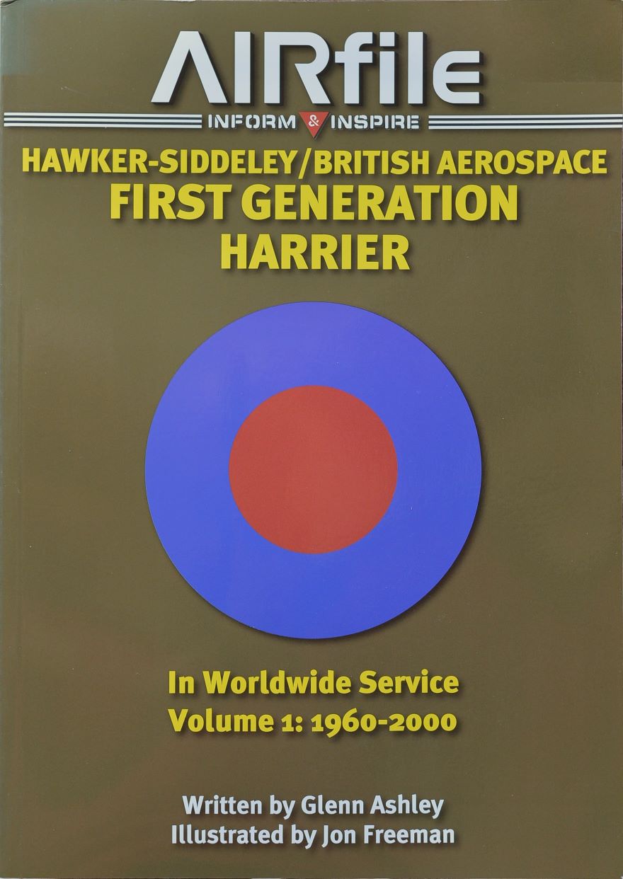 Hawker-Siddeley/British Aerospace: First Generation Harrier in World Wide Service: Volume 1: 1960 - 2000