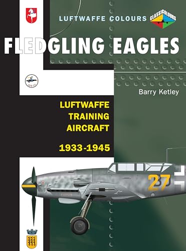 Fledgling Eagles : Luftwaffe Training Aircraft 1933-1945