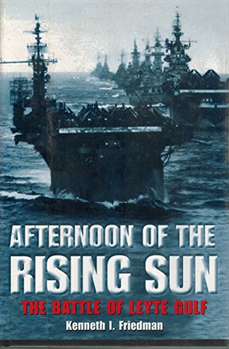 Afternoon of the Rising Sun : The Battle of the Leyte Gulf
