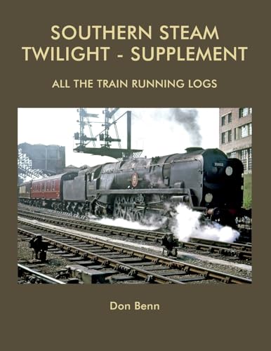 Southern Steam Twilight-Supplement : All the Train Running Logs
