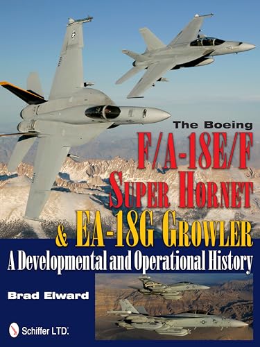The Boeing F/A-18E/F Super Hornet & EA-18G Growler: A Developmental and Operational History