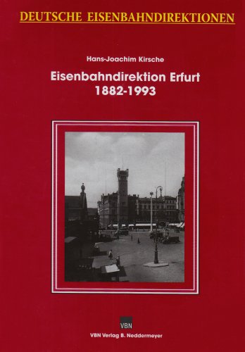 Deutsche Eisenbahndirektionen : Eisenbahndirektion Erfurt 1882-1993
