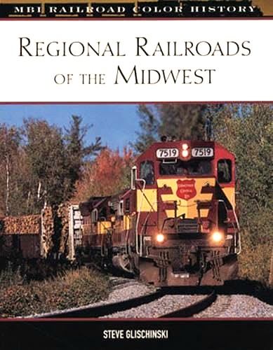 Regional Railroads of the Midwest (MBI Railroad Color History)