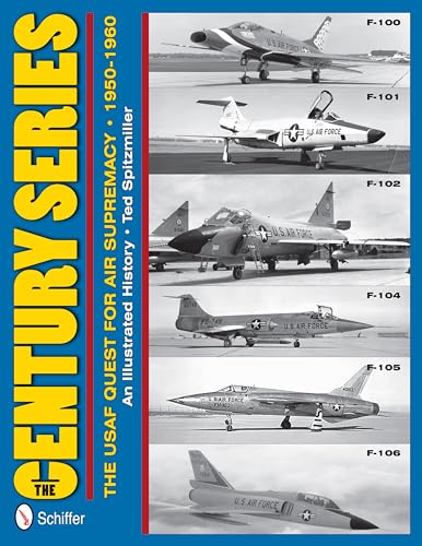 The Century Series : The USAF Quest for Air Supremacy 1950-1960