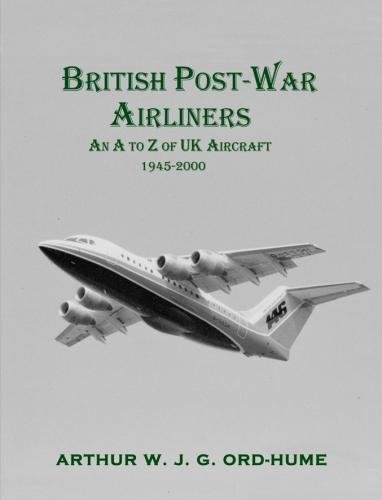 British Post-War Airliners : An A to Z of UK Aircraft 1945-2000