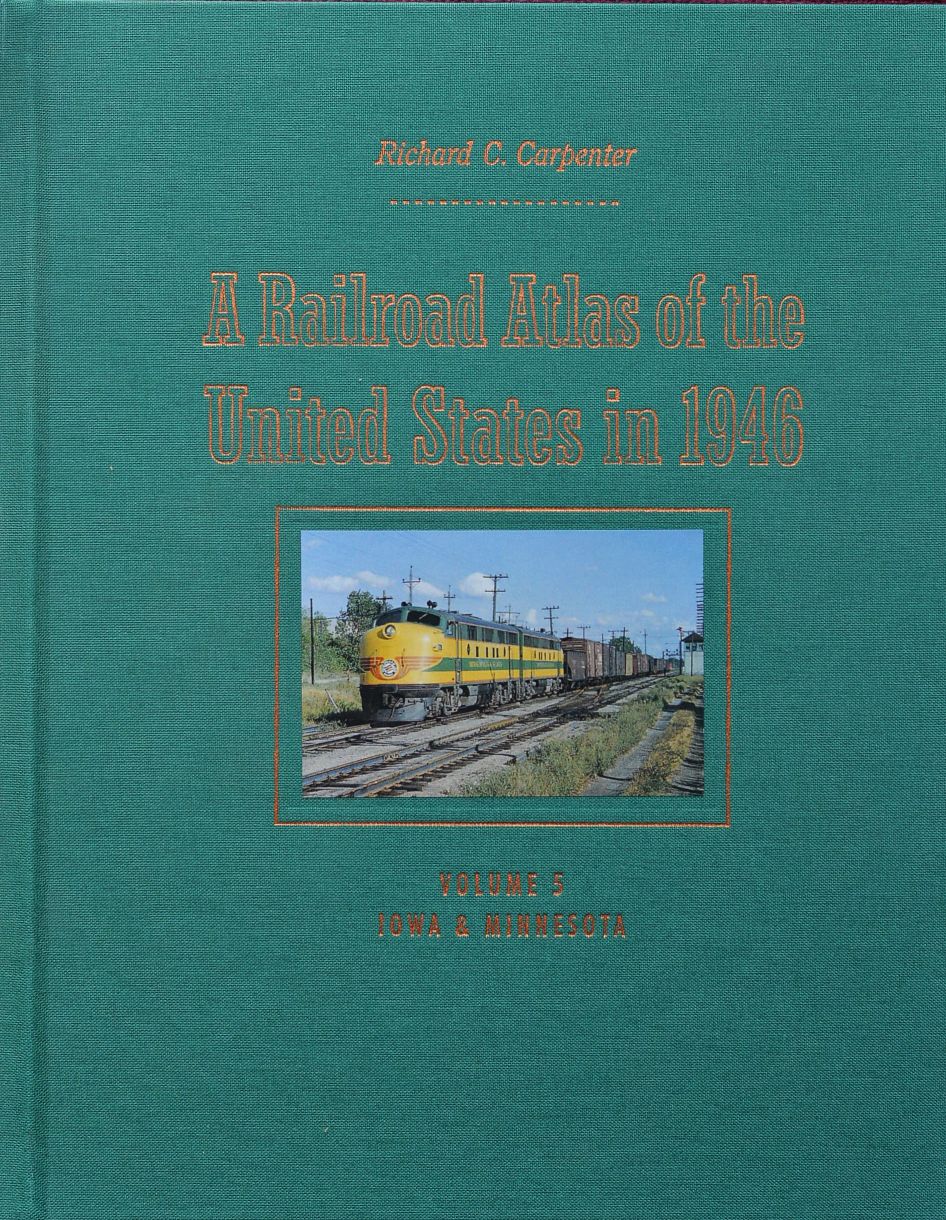 A Railroad Atlas of the United States in 1946, Volume 5 : Iowa & Minnesota