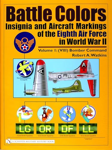 Battle Colors: Insignia and Aircraft Markings of the Eighth Air Force in World War II, Volume 1: (VIII) Bomber Command