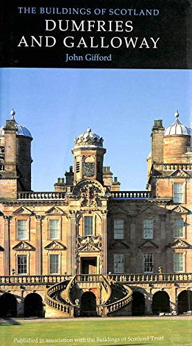 Dumfries and Galloway (The Buildings of Scotland)