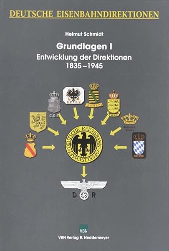 Deutsche Eisenbahndirektionen : Grundlagen I - Entwicklung der Direktionen 1835-1945