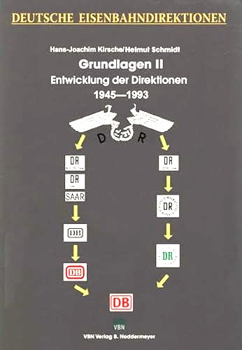Deutsche Eisenbahndirektionen : Grundlagen II - Entwicklung der Direktionen 1945-1993