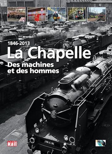 1846-2013 La Chapelle: Des machines et des hommes