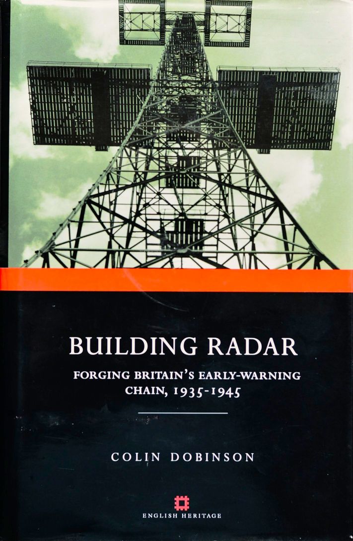 Building Radar : Forging Britain's Early-Warning Chain,1939-1945