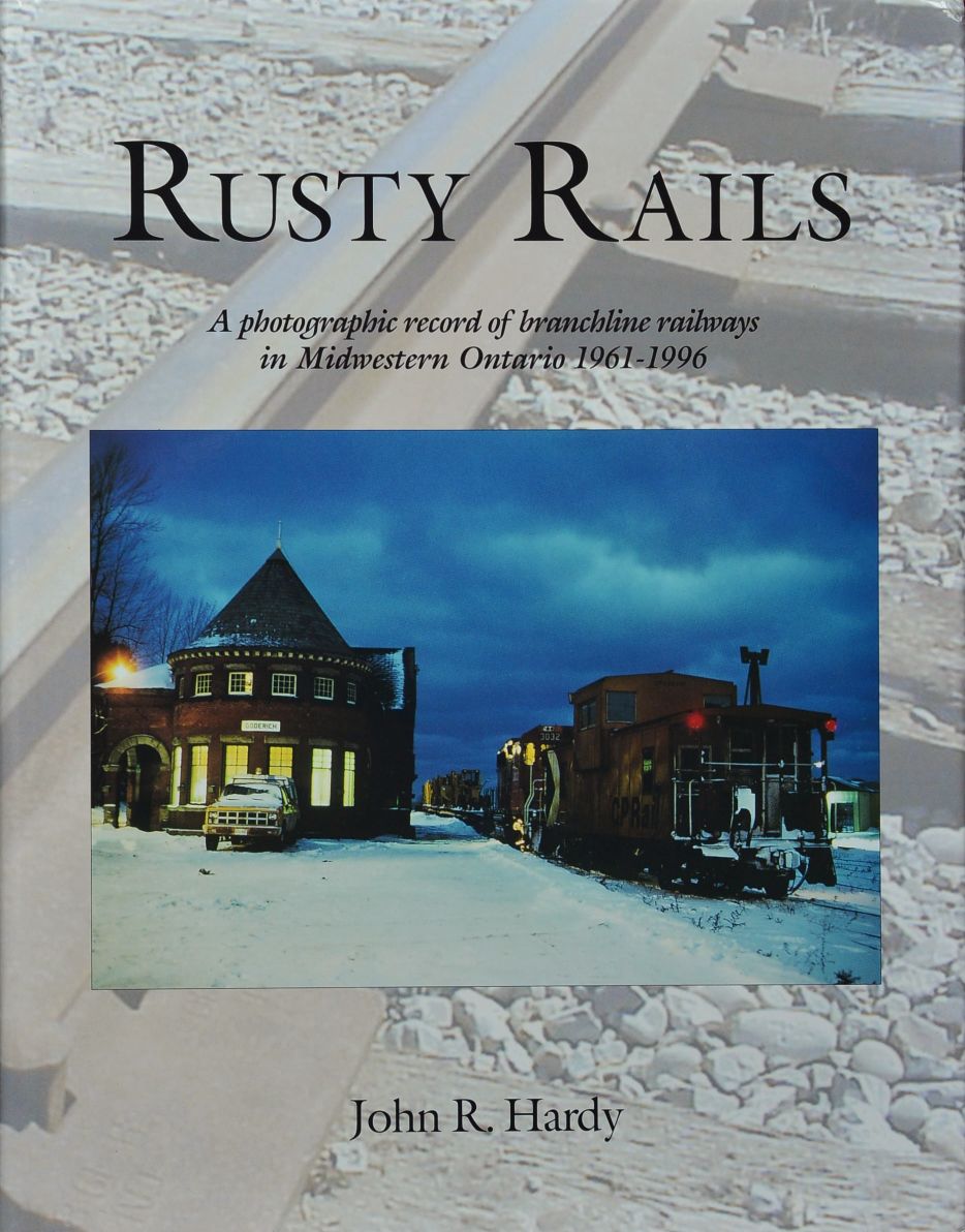 Rusty Rails : A Photographic Record of Branchline Railways in Midwestern Ontario, 1961-1996