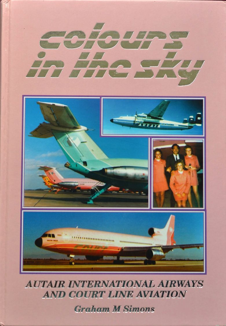 Colours in the Sky : The Story of Autair International Airways and Courtline