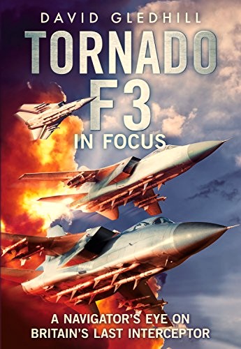 Tornado F3 : A Navigator's Eye on Britain's Last Interceptor