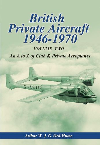 British Private Aircraft 1946-1970 Volume Two : An A to Z of Club and Private Aeroplanes: Volume 2