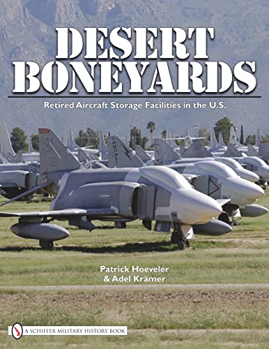 Desert Boneyards : Retired Aircraft Storage Facilities in the U.S.