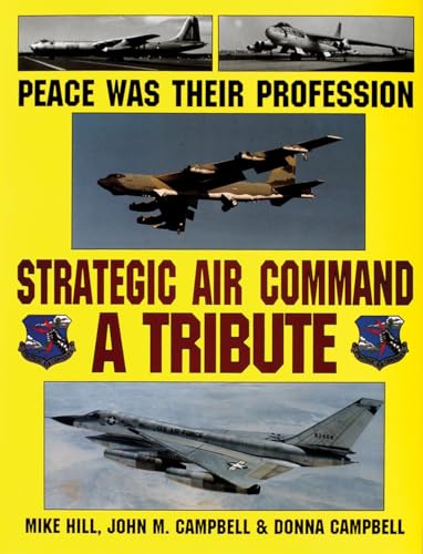 Peace Was Their Profession : Strategic Air Command - a Tribute