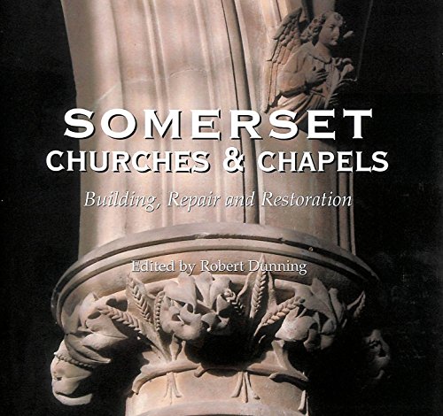Somerset Churches & Chapels : building, repairs and restoration