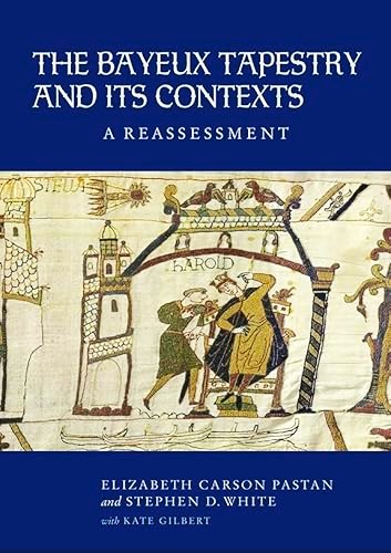 The Bayeux Tapestry and Its Contexts : A Reassessment