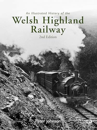 An Illustrated History of the Welsh Highland Railway