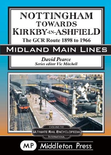 Midland Main Lines : Nottingham Towards Kirkby-In-Ashfield, The GCR Route to 1966