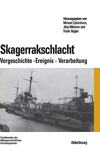 Skagerrakschlacht : Vorgeschichte - Ereignis - Verarbeitung