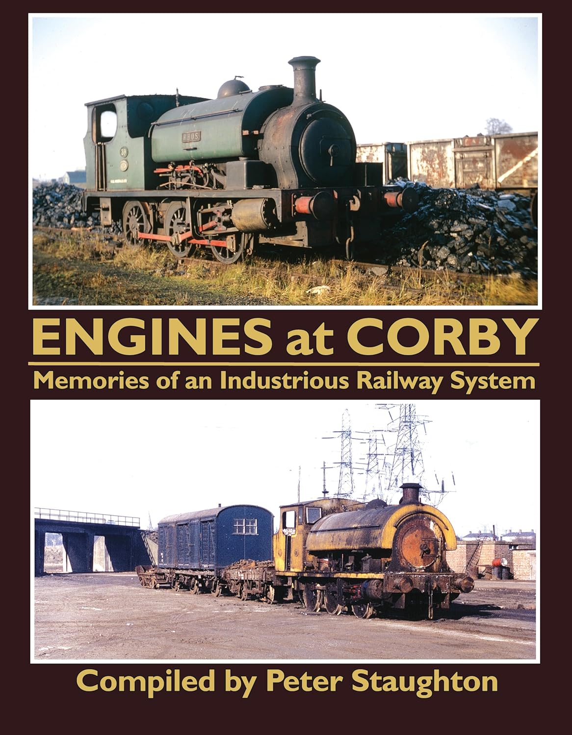 Engines at Corby : Memories of an Industrious Railway System