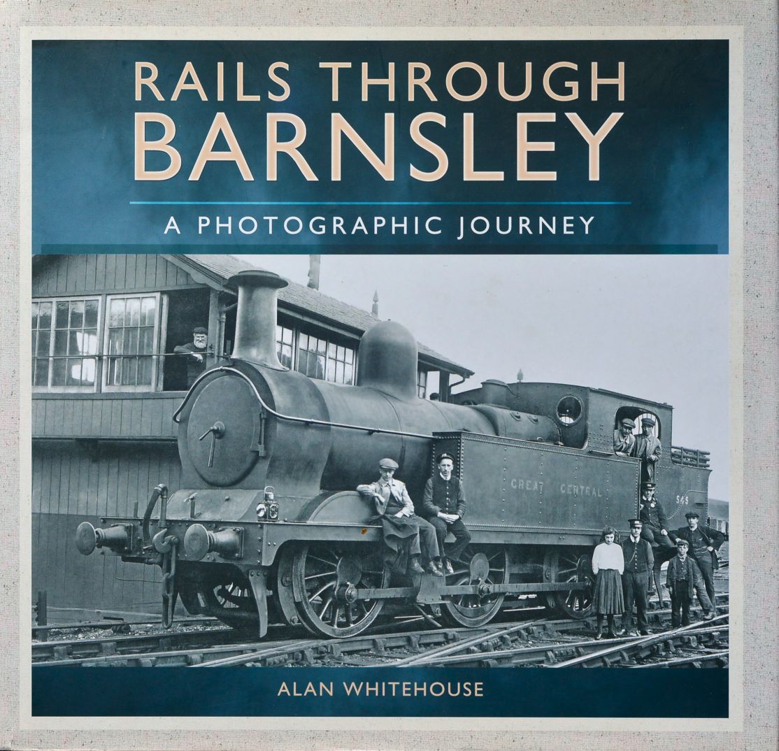 Rails Through Barnsley : A Photographic History