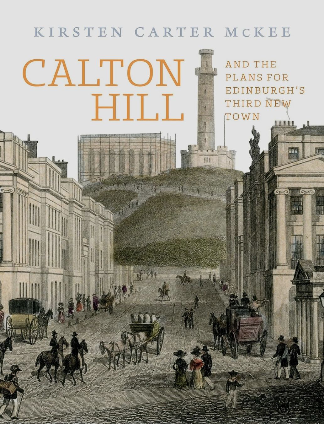 Calton Hill : and the Plans for Edinburgh's Third New Town