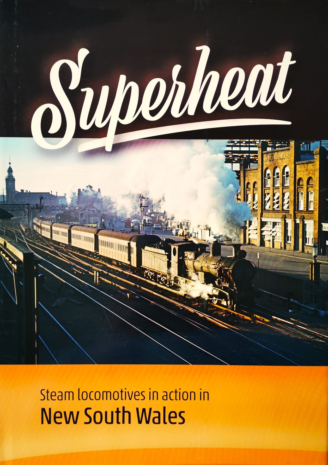 Superheat : Steam locomotives in action in New South Wales
