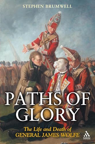 Paths of Glory : The Life and Death of General James Wolfe