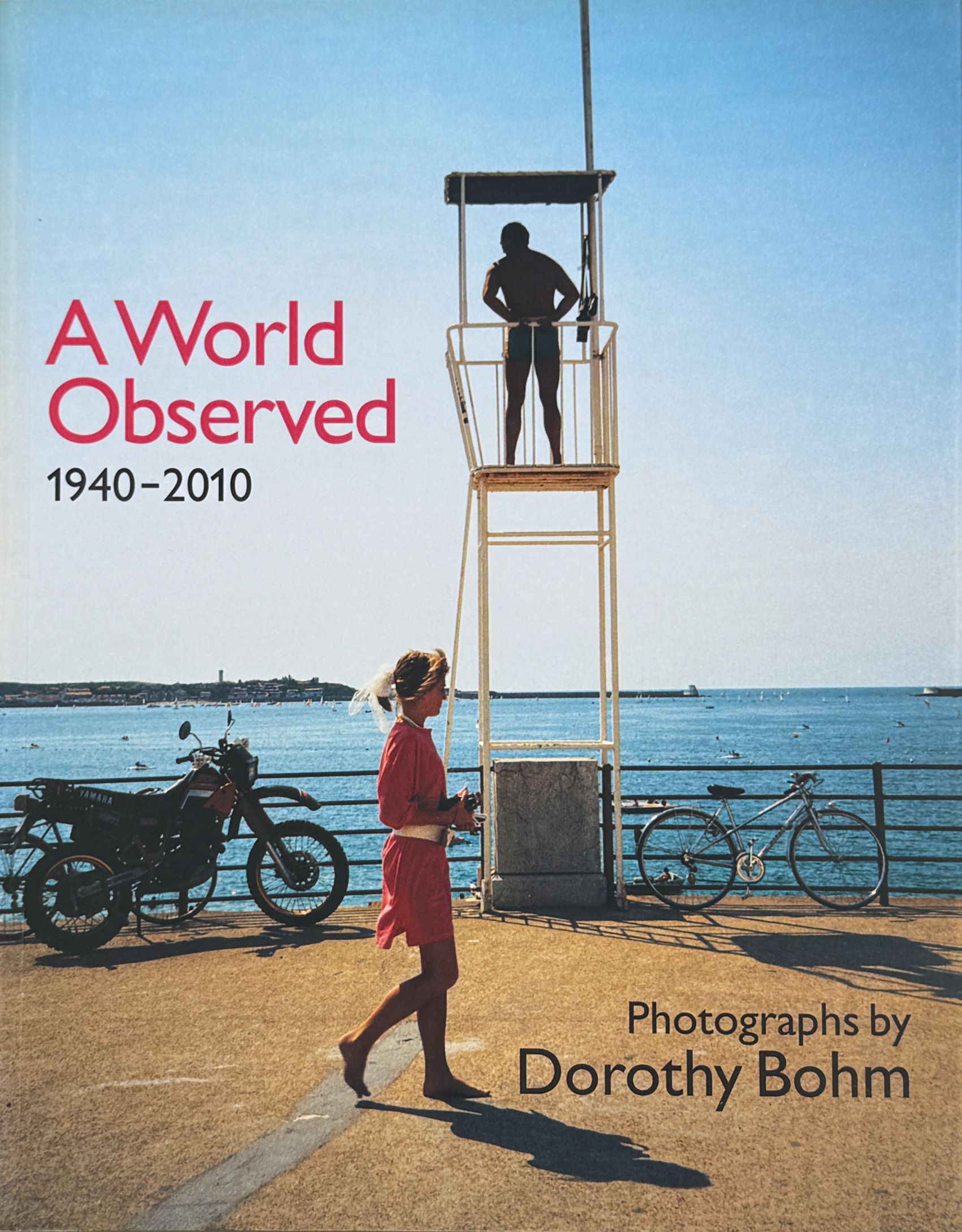 A World Observed 1940-2010 : Photographs by Dorothy Bohm