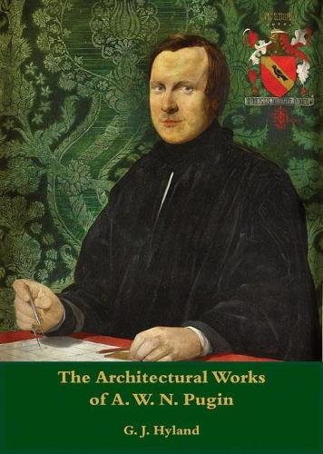 The Architectural Works of A.W.N. Pugin