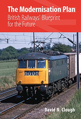 The Modernisation Plan : British Railways' Blueprint for the Future