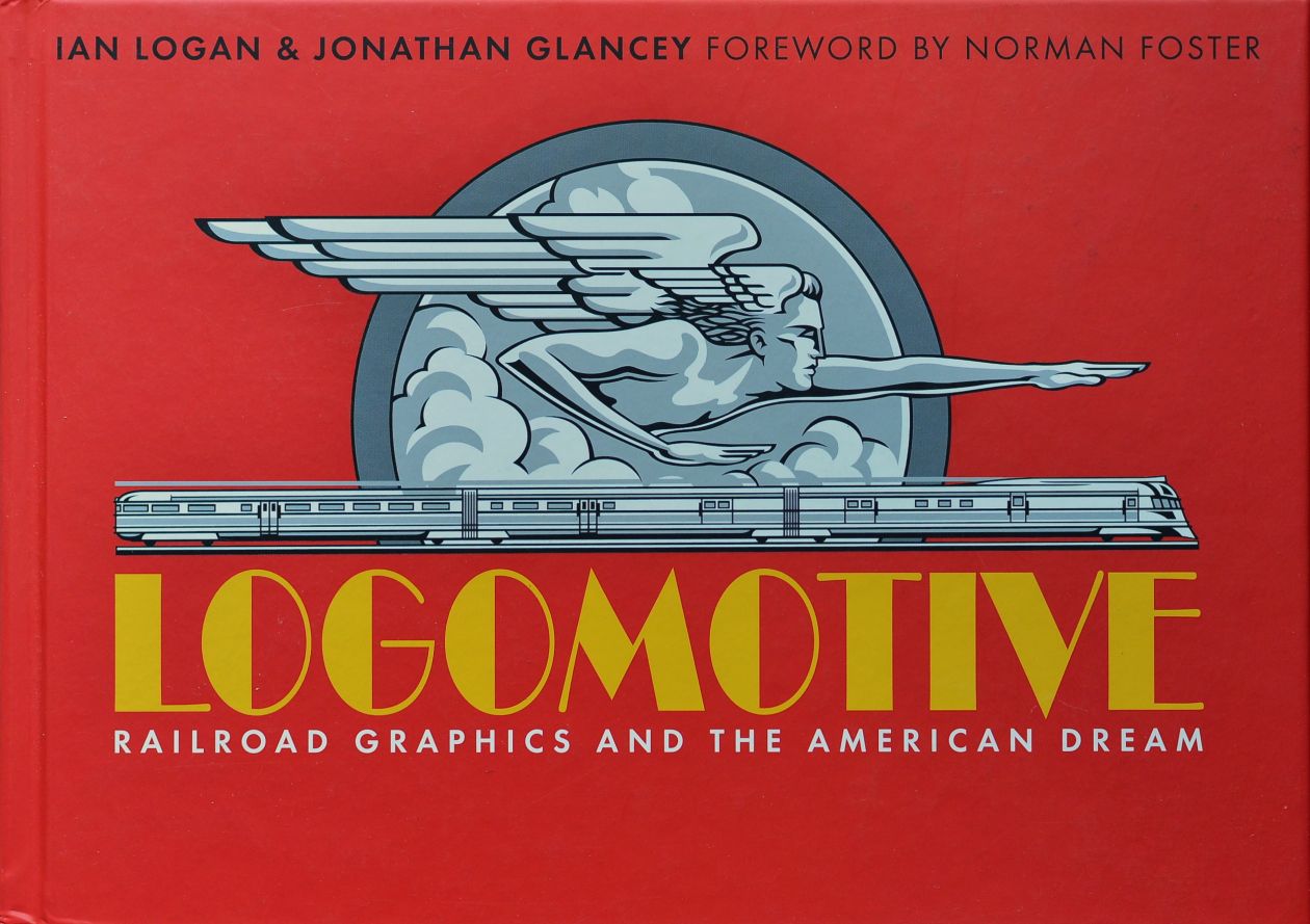 Logomotive : Railroad Graphics and the American Dream