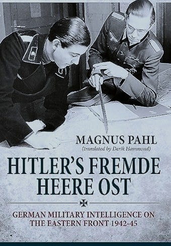 Hitler's Fremde Heere Ost : German Military Intelligence on the Eastern Front 1942-45