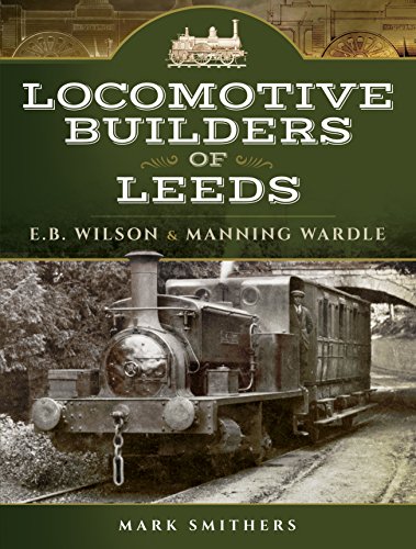 Locomotive Builders of Leeds : E.B. Wilson & Manning Wardle