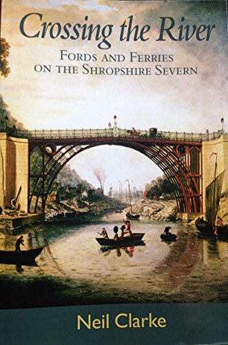 Crossing the River : Fords and Ferries on the Shropshire Severn