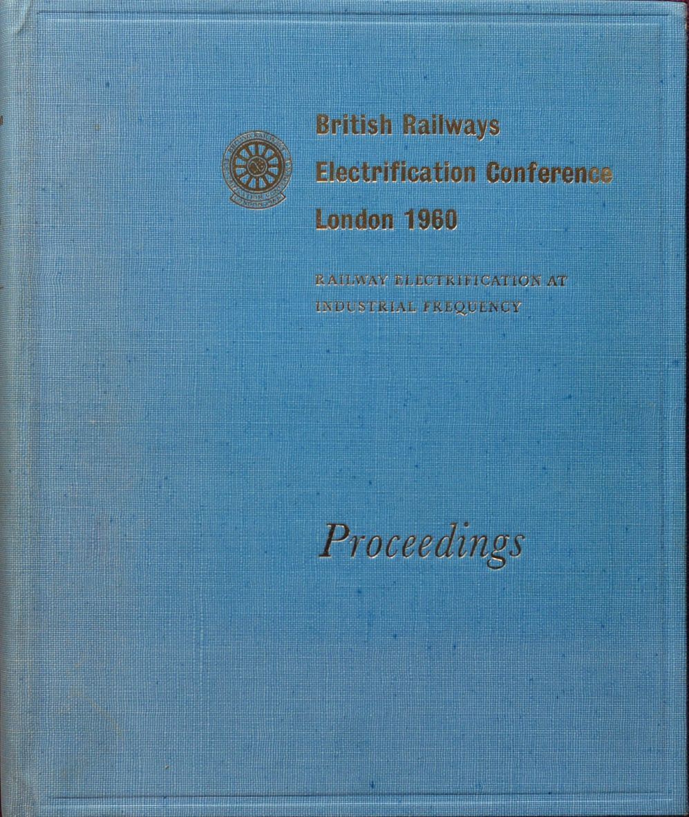 British Railways Electrification Conference, London 1960 : Proceedings