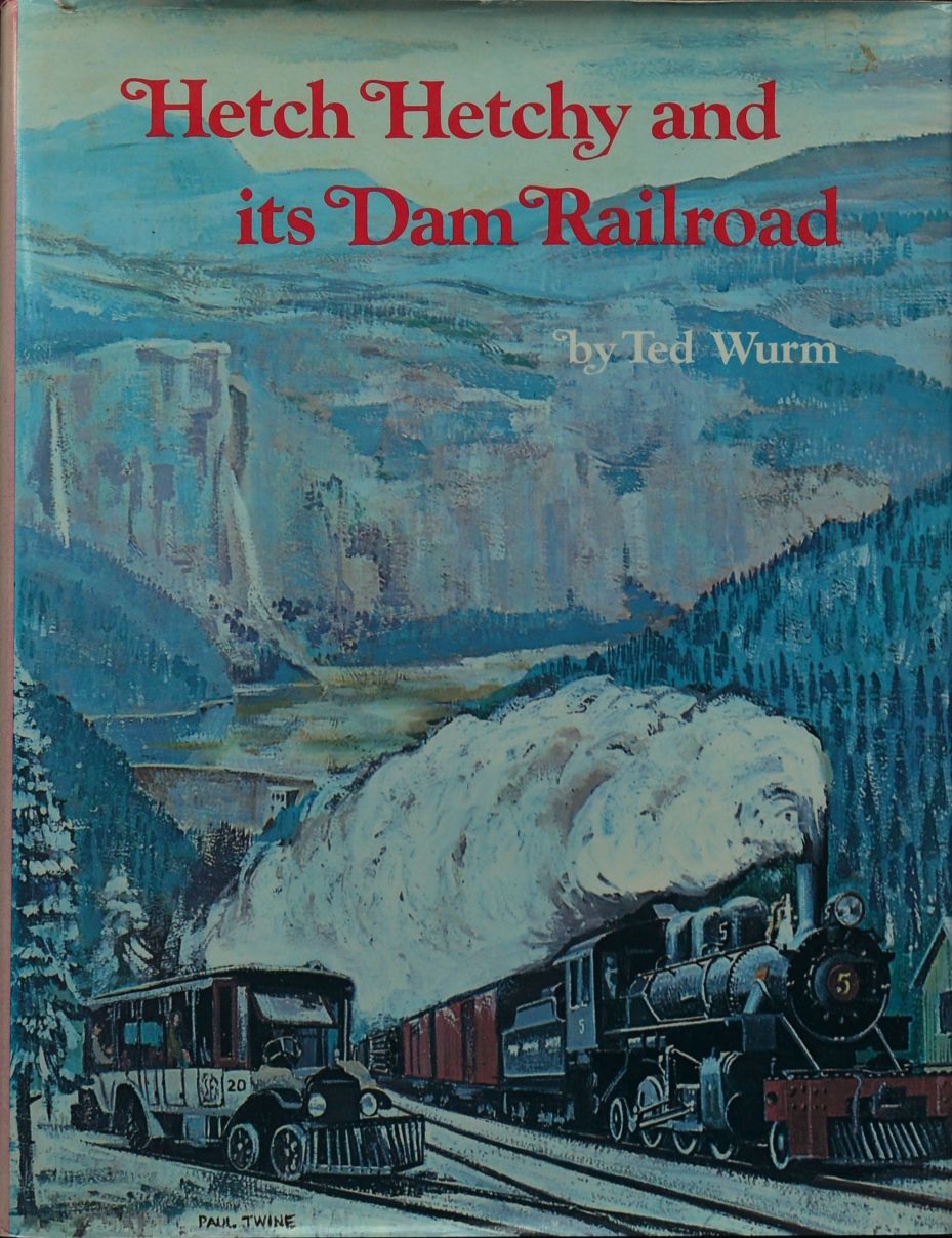 Hetch Hetchy and its Dam Railroad