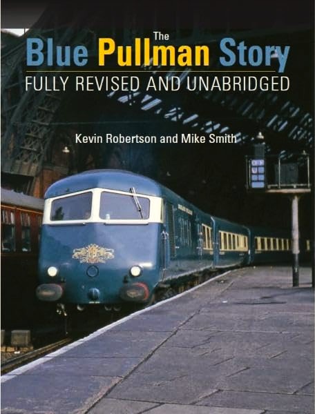 The Blue Pullman Story : Fully Revised and Unabridged